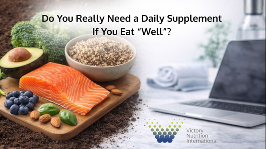 Do You Really Need a Daily Supplement If You Eat “Well”?